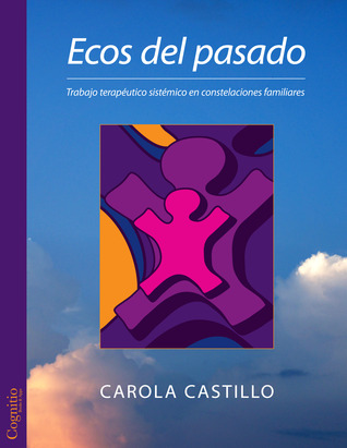 Ecos del pasado: Trabajo terapéutico sistémico en constelaciones familiares (ebook)