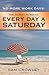 No More Work Days: The Journey to Making Every Day a Saturday