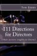 111 Directions for Directors (That Every Actor Ought to Know) 111 Directions for Directors (That Every Actor Ought to Know)