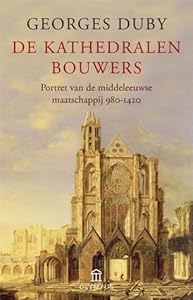 De kathedralenbouwers: Portret van de middeleeuwse maatschappij, 980-1420