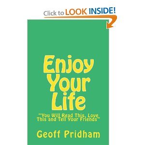 Enjoy Your Life: "You Will Read This, Love This and Tell Your Friends"