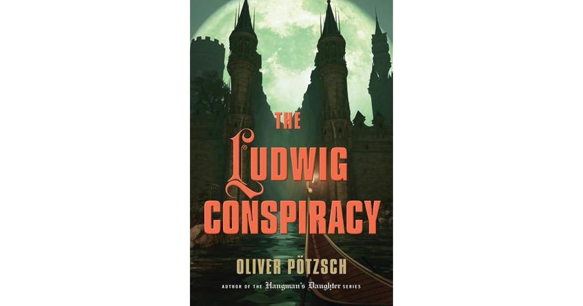 The Ludwig Conspiracy By Oliver P 246 Tzsch