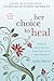 Her Choice to Heal: Finding...