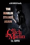 The Marlin Strikes Again (To Catch A Marlin, #3)