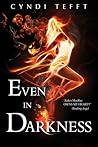 Even In Darkness by Cyndi Tefft