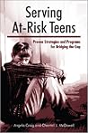 Serving At-Risk Teens: Proven Strategies and Programs for Bridging the Gap Serving At-Risk Teens: Proven Strategies and Programs for Bridging the Gap
