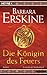 Die Königin des Feuers by Barbara Erskine Die Königin des Feuers by Barbara Erskine