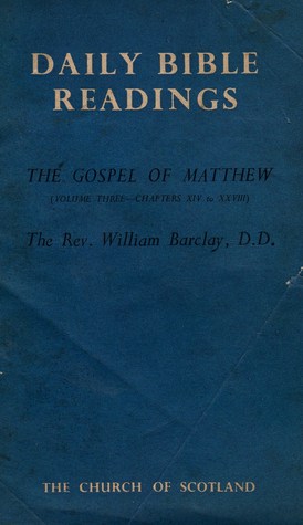 The Gospel of Matthew - Volume Three - Chapters XIV to XXVIII (Daily Bible Readings)