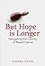But Hope is Longer: Navigating the Country of Breast Cancer