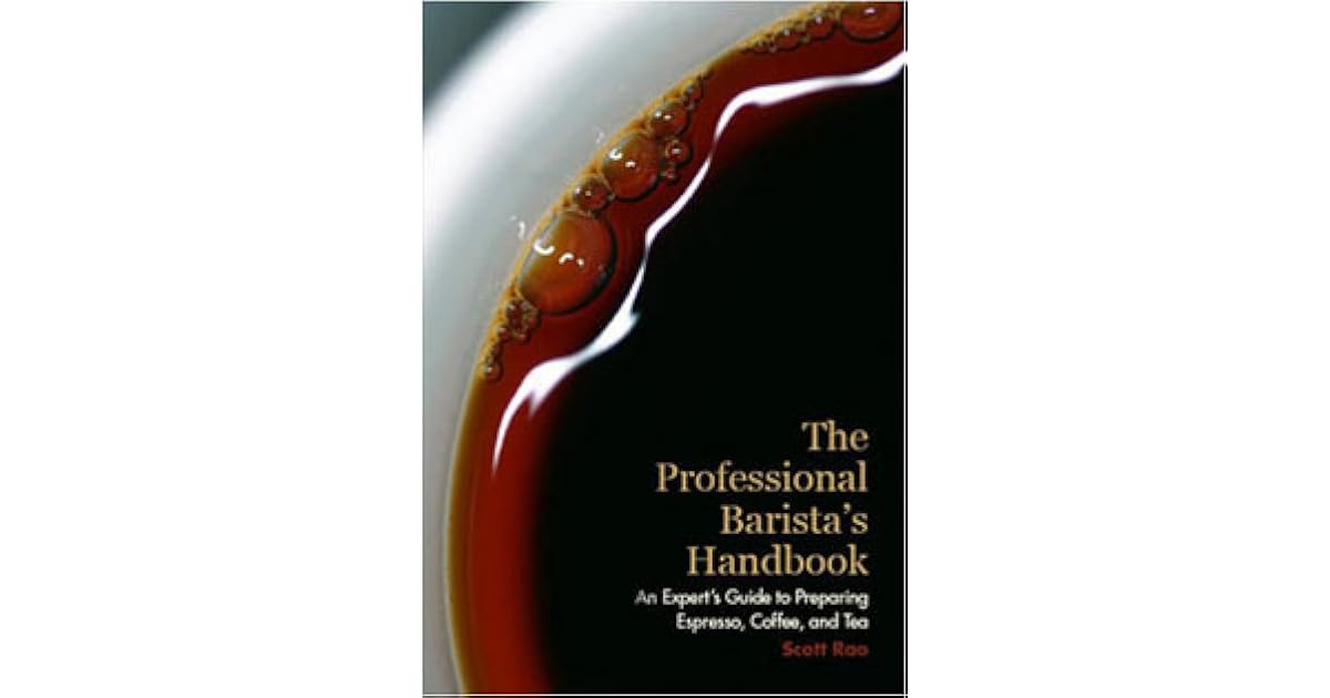 The Professional Barista's Handbook by Scott Rao
