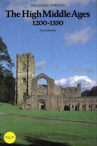 The High Middle Ages, 1200-1550 (Making of Britain, 1066-1939)