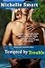Tempted by Trouble by Michelle Smart