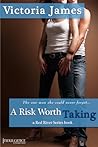 A Risk Worth Taking by Victoria  James