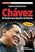 Chávez: el hombre que desafió a la historia