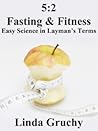 5:2 Fasting and Fitness Easy Science in Layman's Terms 5:2 Fasting and Fitness Easy Science in Layman's Terms