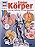 Unser Körper (Was ist was #50)