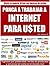 Ponga A Internet A Trabajar Para Usted