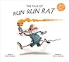 The Tale of Run Run Rat by Sarah Brennan
