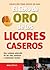 El Libro De Oro De Los Licores Caseros