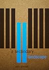 A Secondary Landscape A Secondary Landscape