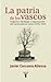 La patria de los vascos: Orígenes, ideología y organización del nacionalismo vasco, 1876-1903
