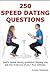 250 Speed Dating Questions - Your Guide to Dating Success