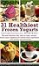 31 Healthiest Frozen Yogurts: The most delicious, fast, easy-to-make, smooth, frozen yogurt desserts with natural whole ingredients such as fruit, nuts ... (World's Healthiest Frozen Desserts Series)