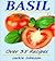 Growing & Cooking With Basil - Over 35 Recipes