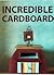 Incredible Cardboard!