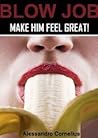 Blow Job - Make Him feel Great!