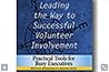 Leading the Way to Successful Volunteer Involvement: Practical Tools for Busy Executives