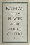 Baha'i Holy Places at the World Centre