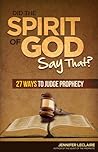 Did the Spirit of God Say That?: 27 Ways to Judge Prophecy