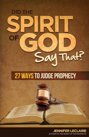 Did the Spirit of God Say That?: 27 Ways to Judge Prophecy (Kindle Edition)