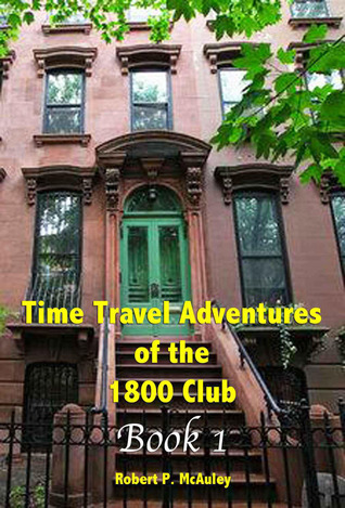 Time Travel Adventures Of The 1800 Club (Time Travel Adventures of the 1800 Club #1)