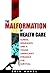 The Malformation of Health Care