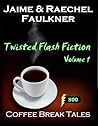Twisted Flash Fiction (Volume 1)