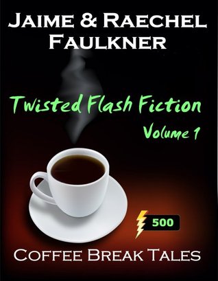Twisted Flash Fiction (Volume 1)