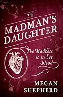The Madman's Daughter (The Madman's Daughter, #1)