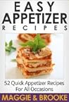 Easy Appetizer Recipes: 52 Quick Appetizer Recipes For All Occasions (Love Of Cooking)
