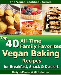 Vegan Cookbook - Top 40 All-Time Family Favorites Vegan Baking Recipes for Breakfast, Snack & Dessert (Vegan Cookbook Series)