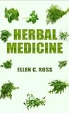 Herbal Medicine: Herbs For Your Health, Herbal Therapy For Your Skin And Hair, And Do It Yourself Herbal Remedies
