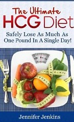 The Ultimate HCG Diet - Safely Lose As Much As One Pound In A Single Day! (Kindle Edition)