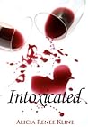 Intoxicated by Alicia Renee Kline
