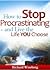 How To Stop Procrastinating And Live The Life You Choose (Workbook Included) (The Human Rhythm Formula)