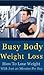 Busy Body Weight Loss Plan
