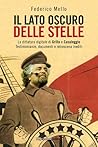 Il lato oscuro delle stelle: la dittatura digitale di Grillo e Casaleggio: testimonianze, documenti e retroscena inediti