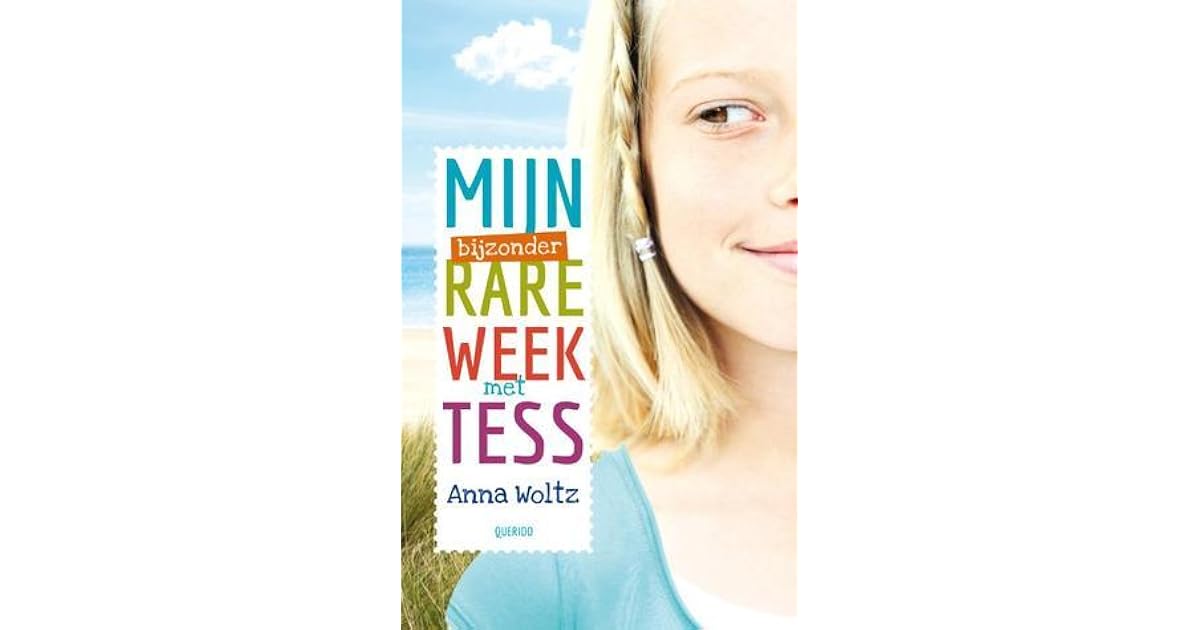 Mijn bijzonder rare week met Tess by Anna Woltz Mijn bijzonder rare week met Tess by Anna Woltz