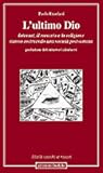 L'ultimo Dio: Internet, il mercato e la religione stanno costruendo una società post-umana