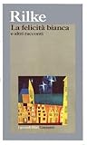La felicità bianca e altri racconti